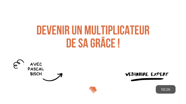 Devenir un multiplicateur de Sa grâce !