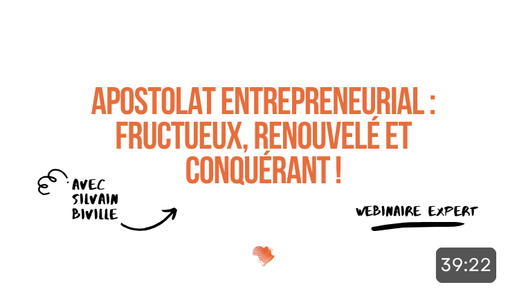 Apostolat entrepreneurial : fructueux, renouvelé et conquérant !